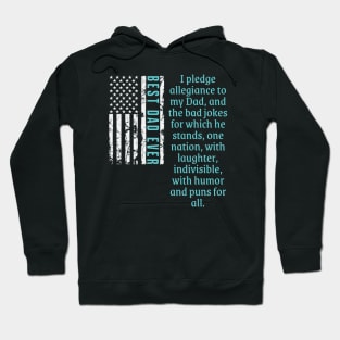 BEST DAD EVER- Pledge Allegiance To My Dad Bad Dad Jokes Hoodie